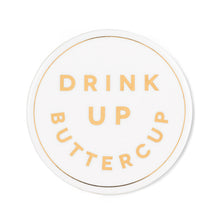 Load image into Gallery viewer, “Drink Up Buttercup” Coaster.
