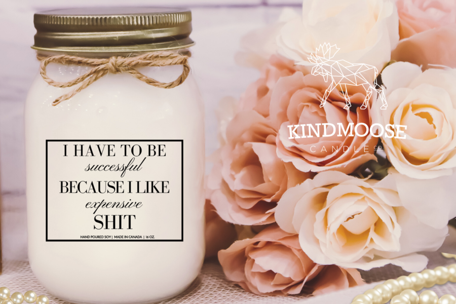I have to be successful because I like expensive shit Candle SCENT: CASHMERE